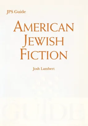 American Jewish Fiction: A JPS Guide by Josh Lambert