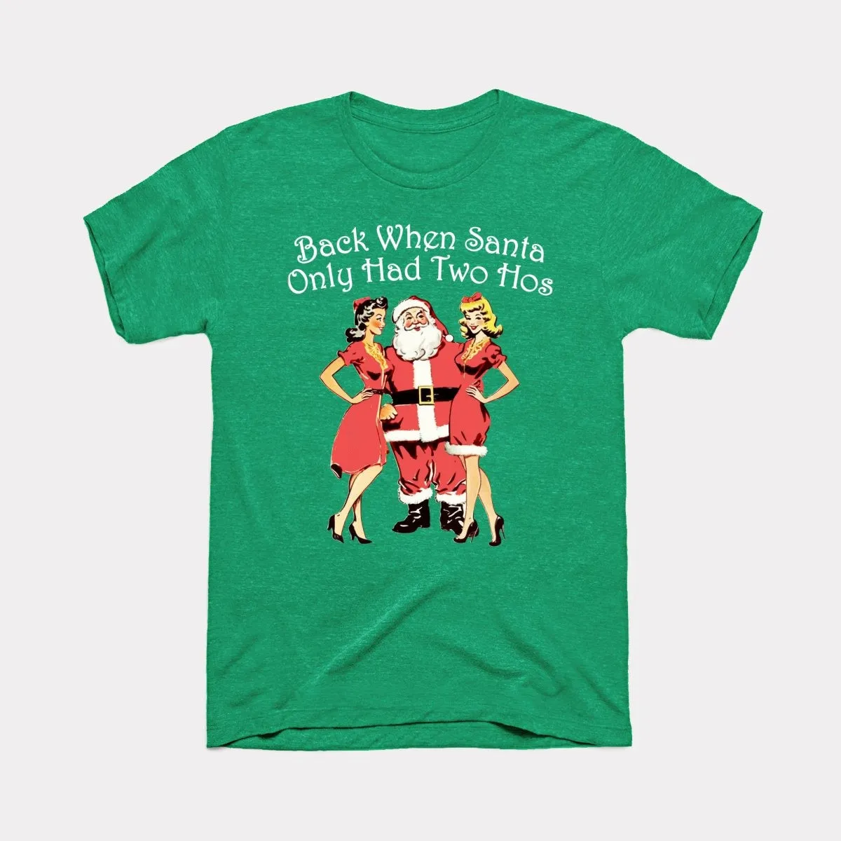 Back When Santa Only Had Two Hos Adult Unisex Tee