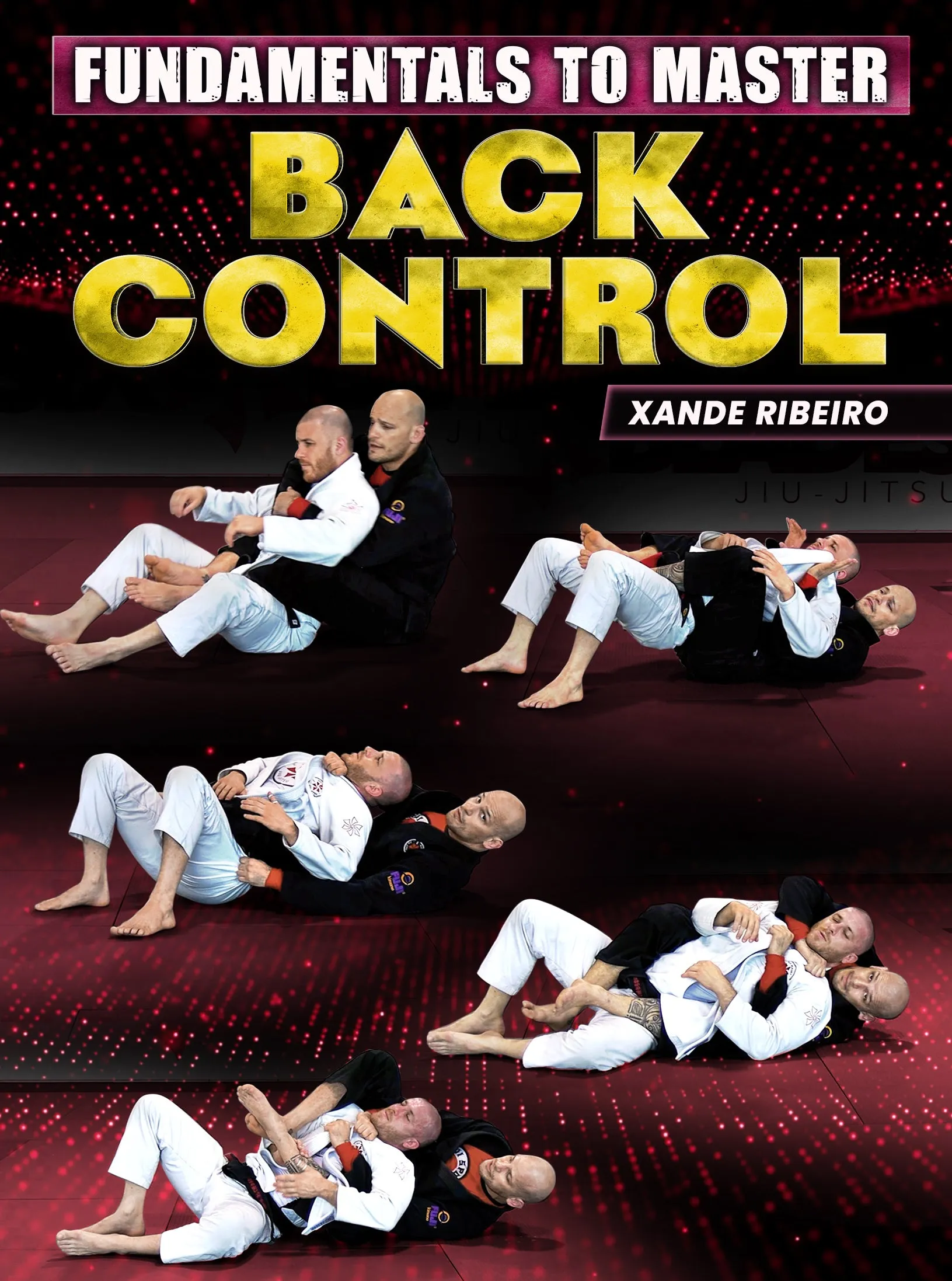 Fundamentals To Master: Back Control by Xande Ribeiro