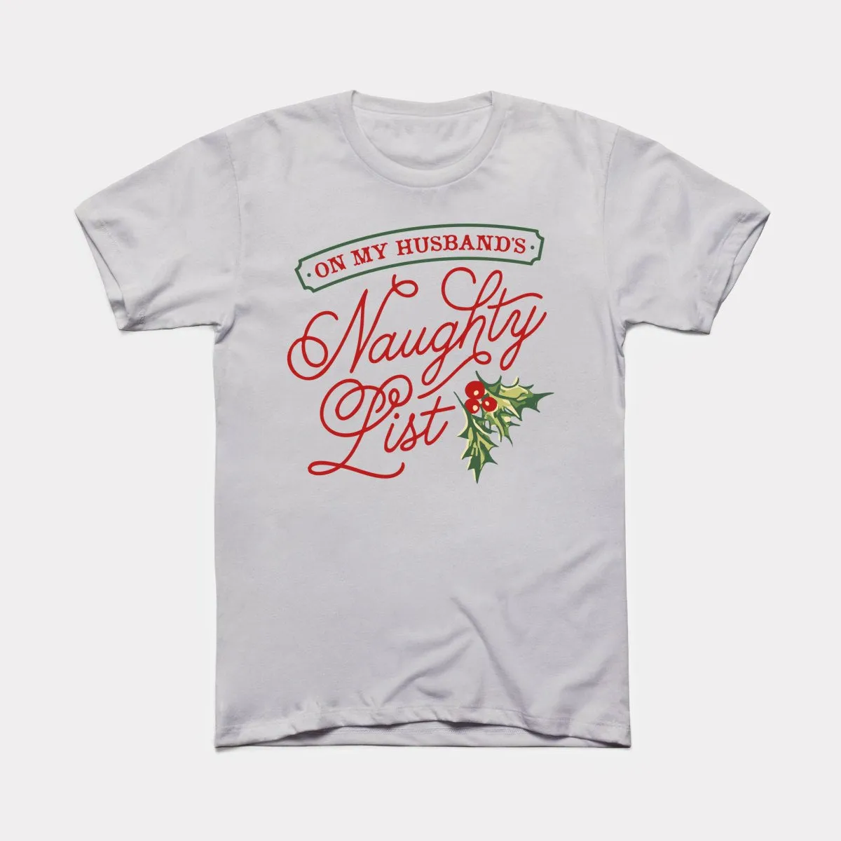 On My Husband's Naughty List Adult Unisex Tee